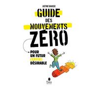 Mouvements zéros - Guide citoyen pour une transition écologique au quotidien : zéro déchet, alimentation durable, justice sociale, consommation responsable