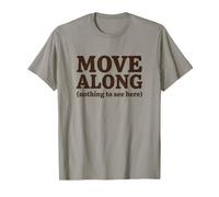Move Along Nothing to See Here Humour Sarcastique T-Shirt