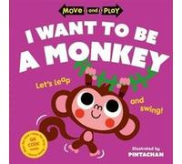 Move and Play I Want to Be a Monkey by Oxford Childrens Books Oxford Childrens Books (Auteur)