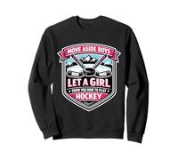 Move Aside Boys Laissez Une Fille Vous Montrer Comment Jouer au Hockey féminin Sweatshirt