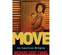 MOVE by Evans & Richard Kent Research Associate & Quaker Studies & Research Associate & Quaker Studies & Haverford College Evans, Richard Kent (Research Associate, Quaker Studies, Research Associate, 