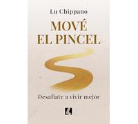 Mové el pincel: Desafiate a vivir mejor