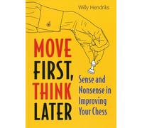 Move First, Think Later: Sense and Nonsense in Improving Your Chess