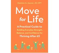 Move for Life A Practical Guide to Building Everyday Strength, Balance, and Confidence for Thriving after 65 - Damien A. Joyner JD CPT - North Atlantic Books - ebook (ePub) - Livre