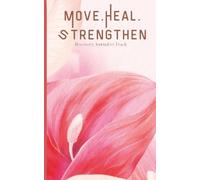 Move • Heal • Strengthen: Recovery Journal To Track