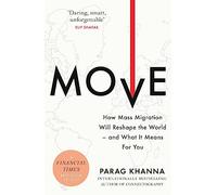 Move: How Mass Migration Will Reshape the World - and What It Means for You