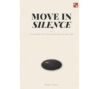 Move in Silence: The Ancient Art of Healing What No One Sees