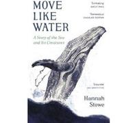 Move Like Water: A Story of the Sea and Its Creatures