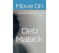 Move On: Do We Ever Truly Let Go?