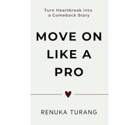 Move On Like a Pro: Turn Heartbreak Into a Comeback Story