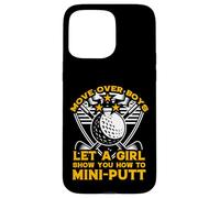 Move Over Boys Laisse Une Fille Te Montrer Comment Faire du Mini-Putt Coque pour iPhone 15 Pro Max