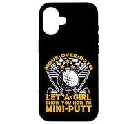 Move Over Boys Laisse Une Fille Te Montrer Comment Faire du Mini-Putt Coque pour iPhone 16