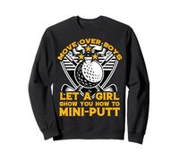 Move Over Boys Laisse Une Fille Te Montrer Comment Faire du Mini-Putt Sweatshirt