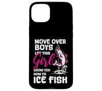 Move Over Boys Laissez Cette Fille Vous Montrer Comment pêcher du Poisson sur Glace Coque pour iPhone 15 Plus
