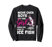 Move Over Boys Laissez Cette Fille Vous Montrer Comment pêcher du Poisson sur Glace Sweatshirt