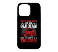 Move Over Boys Let The Old Man Trucker Funny Truck Driver Coque pour iPhone 14 Pro Max