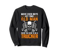 Move Over Boys Let This Old Man Trucker Funny Truck Driver Sweatshirt