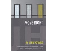 Move Right: A Comprehensive Guide to Successfully Buying and Selling Property, Reducing Stress, Saving Time and Money