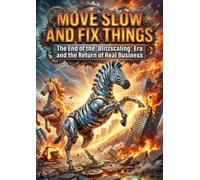 Move Slow and Fix Things: The End of the "Blitzscaling" Era and the Return of Real Business