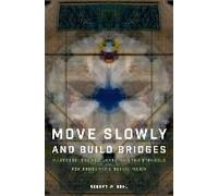 Move Slowly And Build Bridges