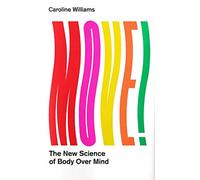 Move!: The New Science of Body Over Mind