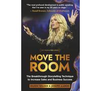 Move The Room: The Breakthrough Storytelling Technique to Increase Sales and Business Success