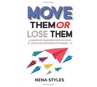 MOVE Them or Lose Them: A Leadership Framework for Developing People and Improving Performance
