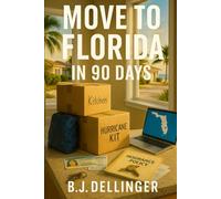 Move to Florida in 90 Days: Step-by-Step Relocation Guide : Best Cities, Cost of Living, Insurance, and Hurricane Prep