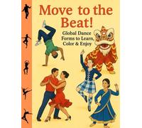 Move to the Beat: Global dance forms to learn, color and enjoy