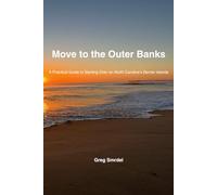 Move to the Outer Banks: A Practical Guide to Starting Over on North Carolina’s Barrier Islands