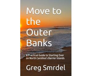 Move to the Outer Banks: A Practical Guide to Starting Over on North Carolina’s Barrier Islands