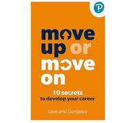 Move Up or Move On – 10 secrets pour développer votre carrière