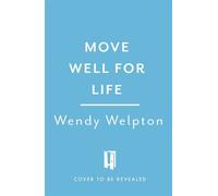 Move Well For Life Unlock the life-changing power of everyday movement - Wendy Welpton - Headline Home - ebook (ePub) - Livre