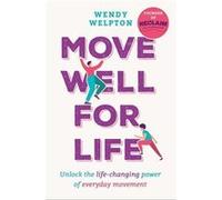 Move Well For Life - Wendy Welpton - Headline Publishing Group - Livre en Anglais - Paperback Wendy WelptonWendy Welpton (Auteur)