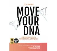 Move Your DNA 2nd ed: Restore Your Health Through Natural Movement