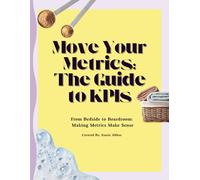 Move Your Metrics: The Guide to KPI’s