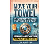 Move Your Towel: 250 Relatable Cryptograms for the High Seas: A Snarky Puzzle Book for Cruisers and Ship-Hoppers