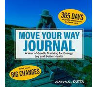 Move Your Way Journal: A Year of Gentle Tracking for Energy, Joy,and Better Health