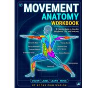 Movement Anatomy Workbook: A Coloring Guide to How the Body Bends, Lifts, and Stretches: Functional Anatomy and Kinesiology for Yoga, Pilates, and Personal Training