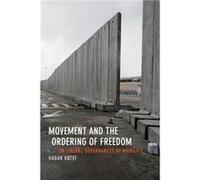 Movement and the Ordering of Freedom by Hagar Kotef Hagar Kotef (Auteur)