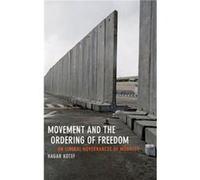 Movement and the Ordering of Freedom by Hagar Kotef Hagar Kotef (Auteur)