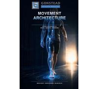 Movement Architecture: Why Your Pain Keeps Coming Back - and How to Rebuild the Body That Carries You