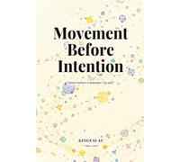 Movement Before Intention: Action before it becomes “my will”