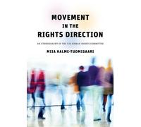 Movement in the Rights Direction An Ethnography of the UN Human Rights Committee - Miia Halme-Tuomisaari - University of Pennsylvania Press - ebook (ePub) - Livre