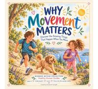 Movement Matters: Discover the amazing things that happen when you move.