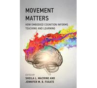 Movement Matters: How Embodied Cognition Informs Teaching and Learning