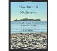Movement & Meditation: A Practical Guide for Yoga Teachers