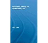 Movement Training for the Modern Actor Evans Mark, Evans, Mark (Auteur)