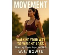 Movement: Walking Your Way to Weight Loss - Mastering Zones, Steps, and Hills