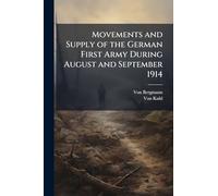 Movements and Supply of the German First Army During August and September 1914